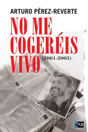 [Artículos 03] • No me cogeréis vivo